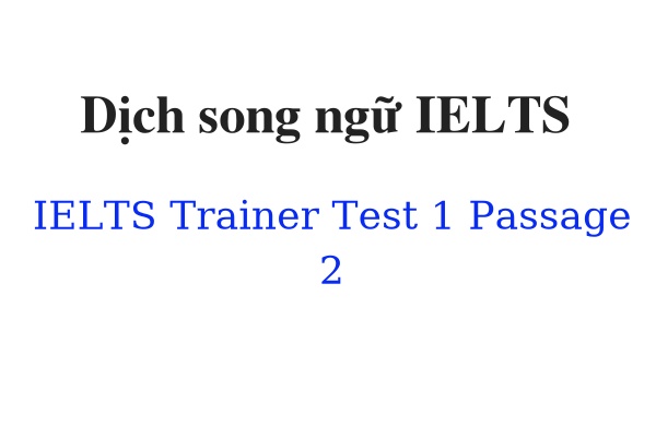 Dịch song ngữ IELTS Trainer Test 1 Passage 2
