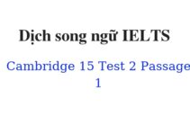(Update 2022) Dịch song ngữ IELTS Cambridge 15 Test 2 Passage 1 Free