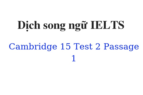 Dịch song ngữ IELTS Cambridge 15 Test 2 Passage 1