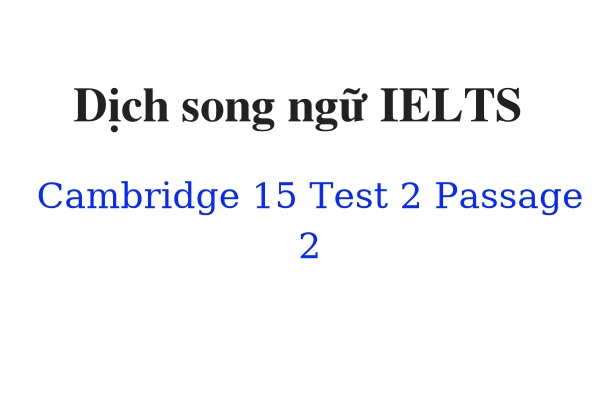 Dịch song ngữ IELTS Cambridge 15 Test 2 Passage 2
