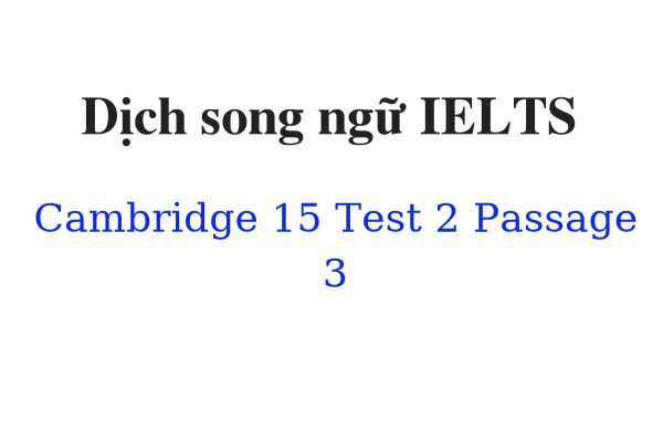 Dịch song ngữ IELTS Cambridge 15 Test 2 Passage 3