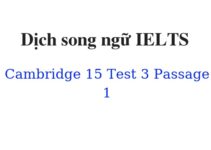 (Update 2022) Dịch song ngữ IELTS Cambridge 15 Test 3 Passage 1 Free