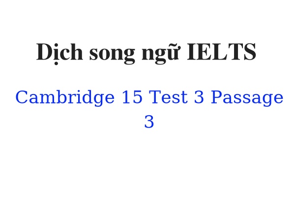Dịch song ngữ IELTS Cambridge 15 Test 3 Passage 3