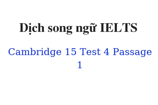 Dịch song ngữ IELTS Cambridge 15 Test 4 Passage 1