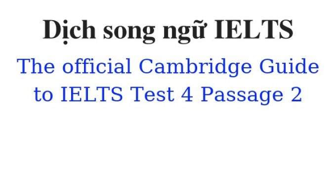 (Update 2023)  Dịch song ngữ The Official Cambridge Guide to IELTS – Test 4 – Passage 2 Free