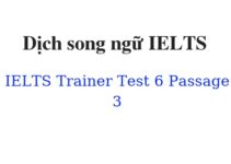 (Update 2024)  Dịch song ngữ IELTS Trainer – Test 6 – Passage 3 Free