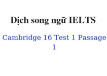 (Update 2022) Dịch song ngữ IELTS Cambridge 16 Test 1 Passage 1 Free