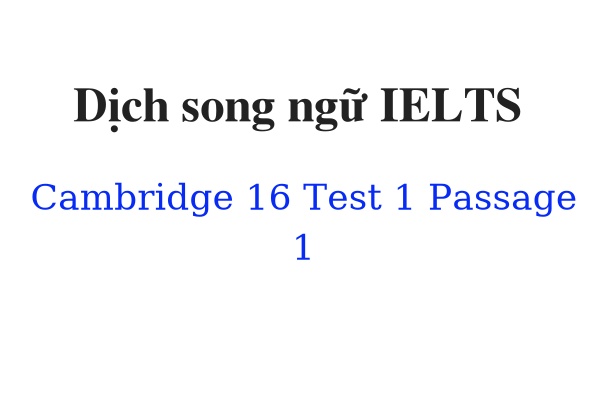 Dịch song ngữ IELTS Cambridge 16 Test 1 Passage 1