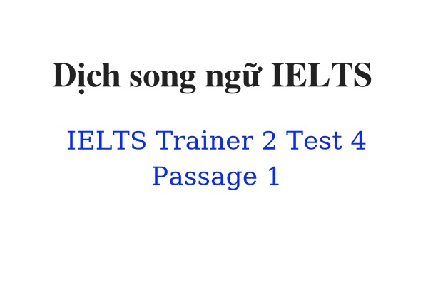 Dịch song ngữ IELTS Trainer 2 Test 4 Passage 1
