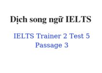 (Update 2023)  Dịch song ngữ IELTS Trainer 2 – Test 5 – Passage 3 Free