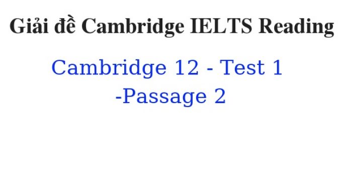 (Update 2023) Giải đề Cambridge IELTS 12 Reading – Test 1 – Passage 2 Free