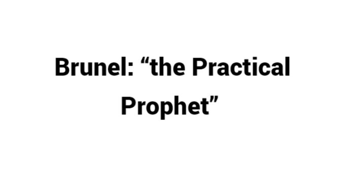 (Update 2024) Brunel: “the Practical Prophet” | IELTS Reading Practice Test Free