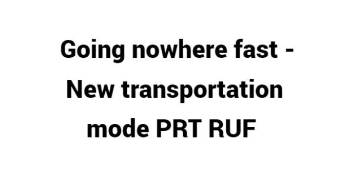 (Update 2024) Going nowhere fast – New transportation mode PRT RUF | IELTS Reading Practice Test Free