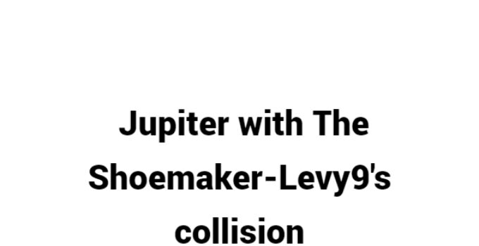 (Update 2024) Jupiter with The Shoemaker-Levy9’s collision | IELTS Reading Practice Test Free