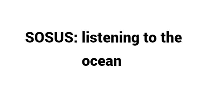 (Update 2023) SOSUS: Listening to the Ocean | IELTS Reading Practice Test Free