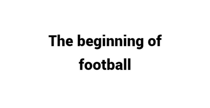 (Update 2024) The Beginning of Football! | IELTS Reading Practice Test Free