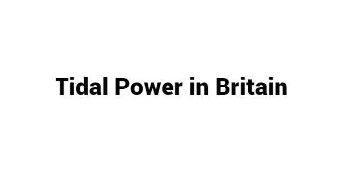 (Update 2024) Tidal Power in Britain | IELTS Reading Practice Test Free