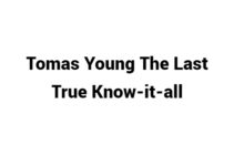 (Update 2022) Tomas Young The Last True Know-it-all | IELTS Reading Practice Test Free