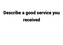 (Update 2022) Describe a good service you received Free