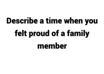 (2024) Describe a time when you felt proud of a family member