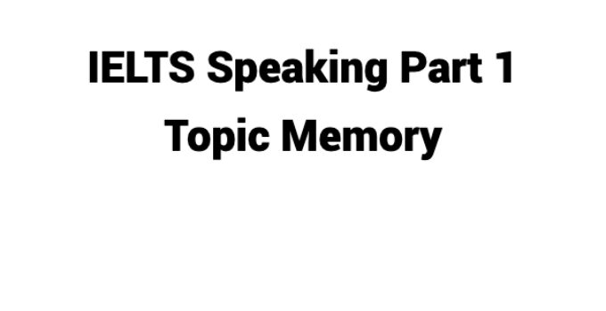 (Update 2022) IELTS Speaking Part 1 Topic Memory Free