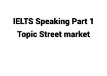 (Update 2023) IELTS Speaking Part 1 Topic Street market Free