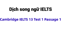 (Update 2023) Dịch song ngữ IELTS Cambridge 13 Test 1 Passage 1 Free