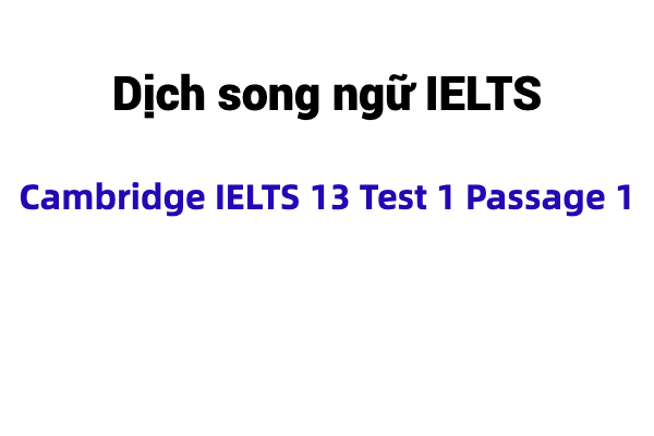 dich song ngữ Cambridge IELTS 13 Test 1 Passage 1