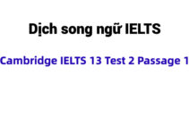 (Update 2024) Dịch song ngữ IELTS Cambridge 13 Test 2 Passage 1 Free