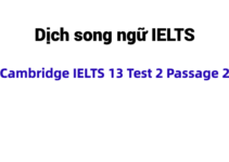 (Update 2023) Dịch song ngữ IELTS Cambridge 13 Test 2 Passage 2 Free