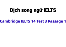 (Update 2024) Dịch song ngữ IELTS Cambridge 14 Test 3 Passage 1 Free
