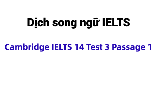 dich song ngữ Cambridge IELTS 14 Test 3 Passage 1