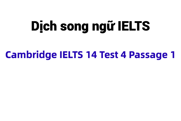 dich song ngữ Cambridge IELTS 14 Test 4 Passage 1