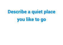 (Update 2022) Describe a quiet place you like to go IELTS Cue Card