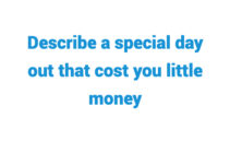 (Update 2024) Describe a special day out that cost you little money Free lesson