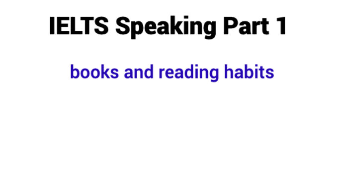 (Update 2022) IELTS Speaking Part 1 Topic books and reading habits Free Lesson