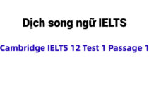 (Update 2023) Dịch song ngữ IELTS Cambridge 12 Test 1 Passage 1 Free