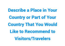 (2022) Describe a Place in Your Country or Part of Your Country That You Would Like to Recommend to Visitors/Travelers