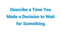 (2024) Describe a Time You Made a Decision to Wait for Something