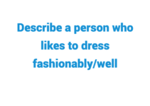 (Update 2024) Describe a Person Who Likes to Dress Fashionably/Well IELTS Cue Card