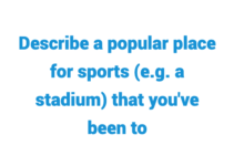 (2023) Describe a Popular Place for Sports (e.g. a Stadium) That You’ve been to