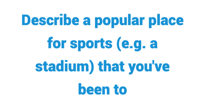 (2022) Describe a Popular Place for Sports (e.g. a Stadium) That You’ve been to