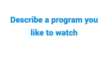 (Update 2024) Describe a Program You Like to Watch IELTS Cue Card