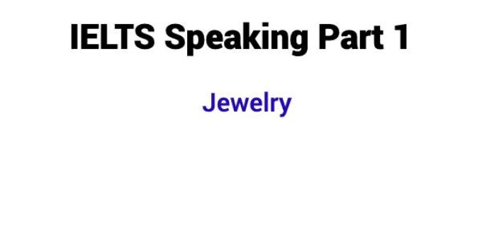 (2023) IELTS Speaking Part 1 Topic Jewelry
