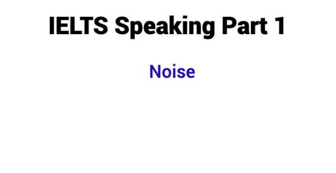 (2023) IELTS Speaking Part 1 Topic Noise
