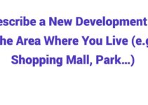 (2023) Describe a New Development in The Area Where You Live (e.g. Shopping Mall, Park…)