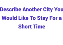 (2024) Describe Another City You Would Like To Stay For a Short Time