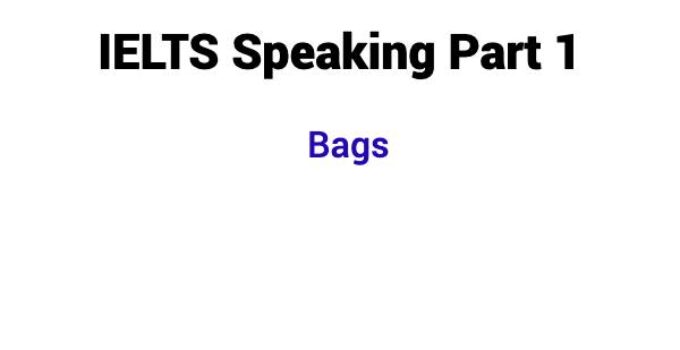 (2023) IELTS Speaking Part 1 Topic Bags