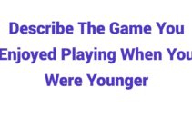 (2024) Describe The Game You Enjoyed Playing When You Were Younger