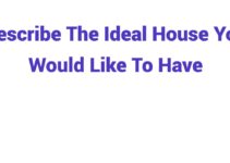 (2023) Describe The Ideal House You Would Like To Have